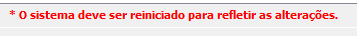 O sistema deve serre iniciado para refletir as alterações